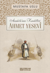 Anadolu’nun Kandilleri - Ahmet Yesevî - Mustafa Uslu