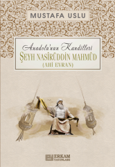 Anadolu’nun Kandilleri - Şeyh Nasîrüddin Mahmûd (Ahi Evran) - Mustafa Uslu