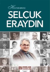 Hocamız Selçuk Eraydın - Prof. Dr. Hasan Kamil Yılmaz