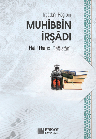 İrşâdü’r-Râğıbîn (Muhibbin İrşâdı) - Halil Hamdi Dağıstânî