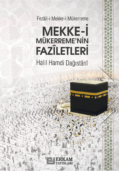 Fezâil-i Mekke-i Mükerreme (Mekke-i Mükerreme’nin Fazîletleri) - Halil Hamdi Dağıstânî