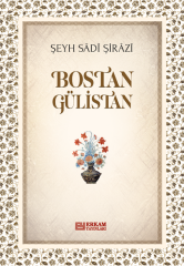 Bostan Gülistan - Şeyh Sâdî Şirâzî