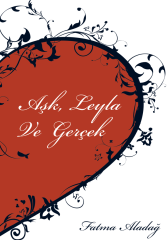 Aşk Leyla ve Gerçek - Fatma Aladağ