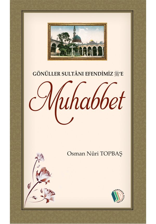 Gönüller Sultanı Efendimiz'e Muhabbet - Osman Nuri Topbaş