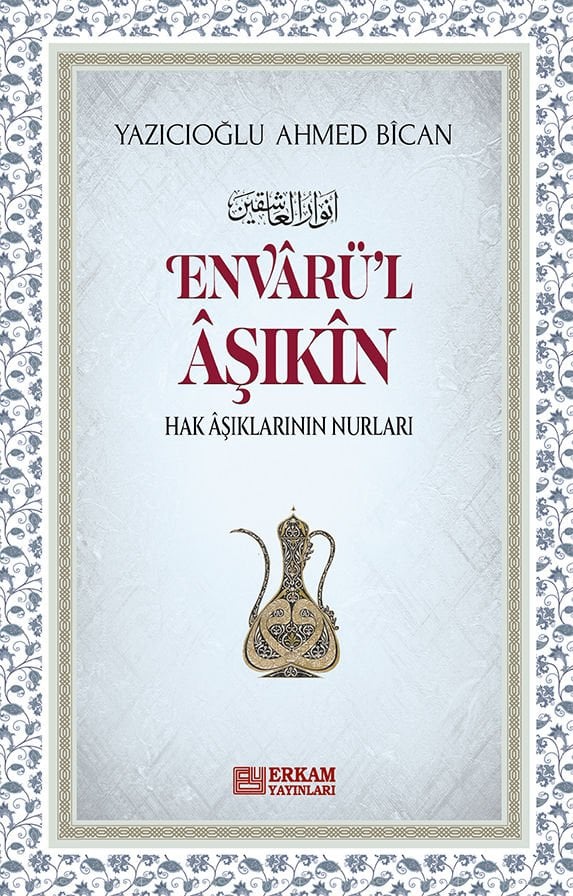 Envarü'l-Aşıkin - Yazıcıoğlu Ahmed Bîcan