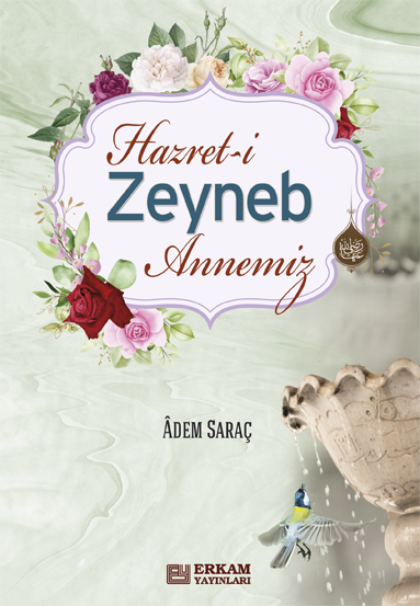 Hz. Zeynep Annemiz - Adem Saraç