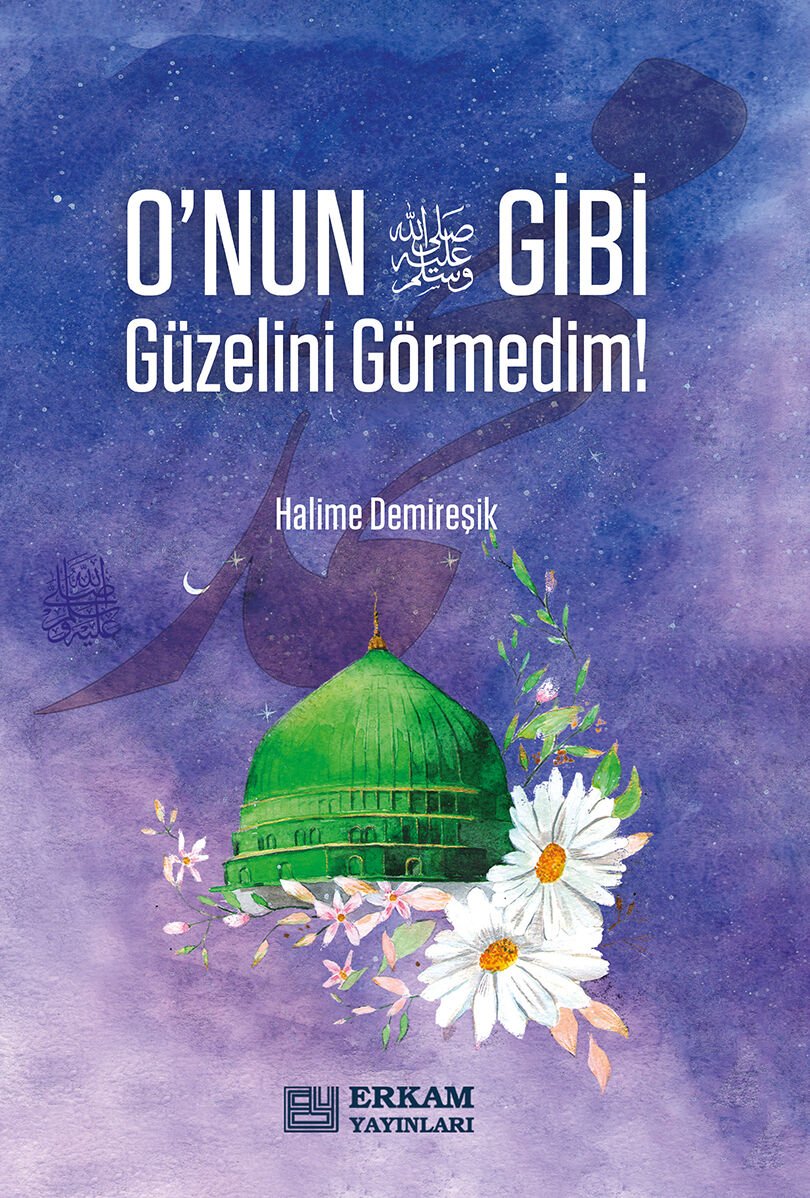 O'nun (s.a.v) Gibi Güzelini Görmedim - Halime Demireşik