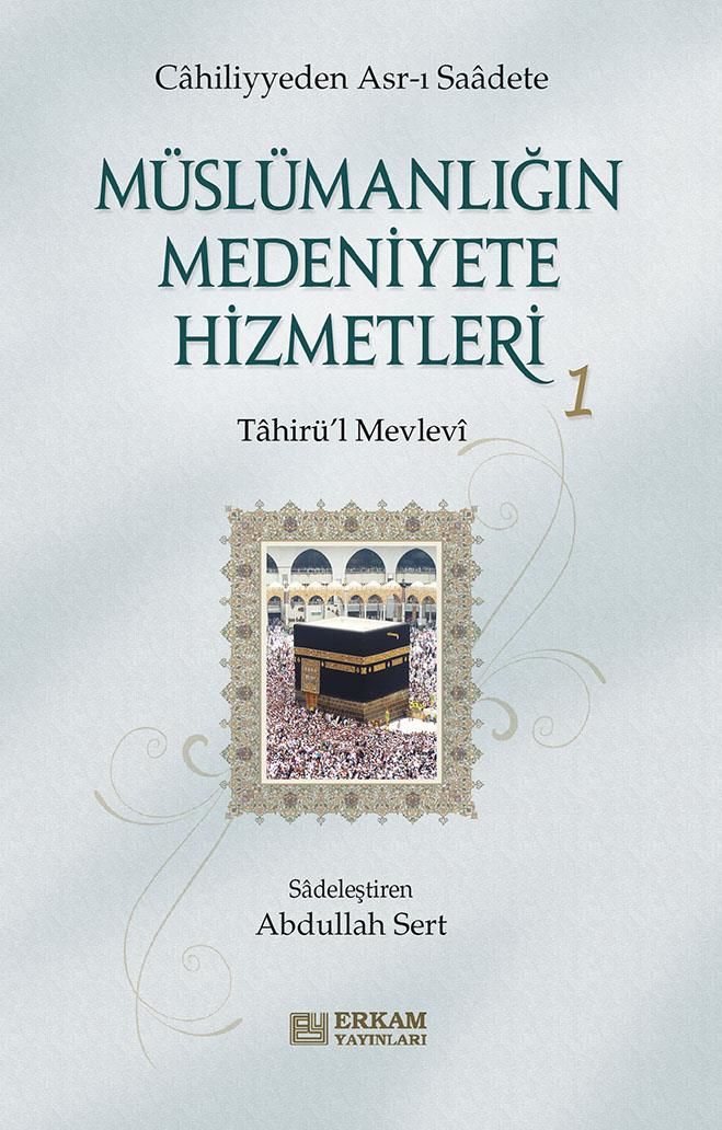 Müslümanlığın Medeniyete Hizmetleri - 1 - Tahirü'l Mevlevi