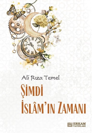 Şimdi İslam'ın Zamanı - Ali Rıza Temel