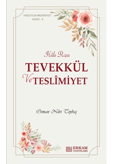 Faziletler Medeniyeti Serisi - 5 / Tevekkül ve Teslimiyet - Osman Nuri Topbaş