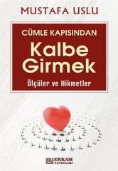 Cümle Kapısından Kalbe Girmek (Ölçüler ve Hikmetler) - Mustafa Uslu