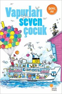 Vapurları Seven Çocuk - Behiç Ak - Günışığı Kitaplığı