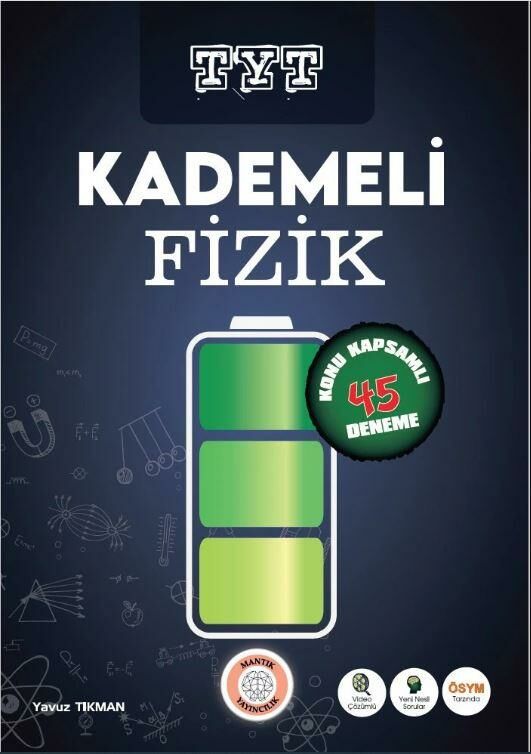 MANTIK TYT FİZİK KADEMELİ FİZİK 45 DENEME