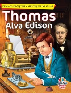 Dünyayı Değiştiren Muhteşem İnsanlar Thomas Alva Edison