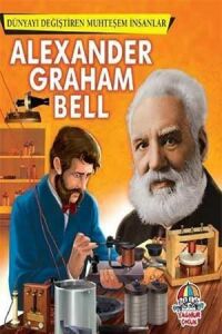Dünyayı Değiştiren Muhteşem İnsanlar Alexander Grahambell