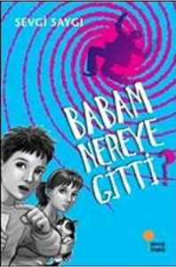 Babam Nereye Gitti - Sevgi Saygı - Günışığı Kitaplığı