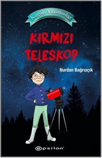 Küçük Astronomlar 1 Kırmızı Teleskop Ciltli - Nurdan Bağrıaçık - Epsilon Yayınevi