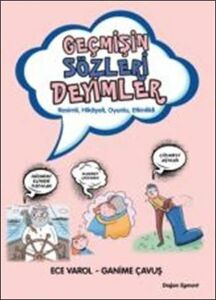 Geçmişin Sözleri Deyimler - Ece Varol - Doğan Ve Egmont Yayıncılık