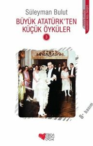 Büyük Atatürk'Ten Küçük Öyküler 3