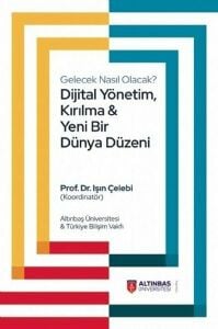 Gelecek Nasıl Olacak? Dijital Yönetim Kırılma Ve Yeni Bir Dünya Düzeni