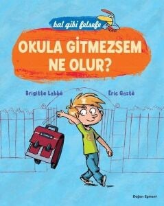 Okula Gitmezsem Ne Olur? - Brigitte Labbe - Doğan Egmont