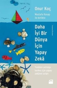 Daha İyi Bir Dünya İçin Yapay Zeka - Onur Koç