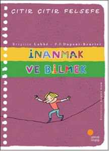 Çıtır Çıtır Felsefe İnanmakve Bilmek