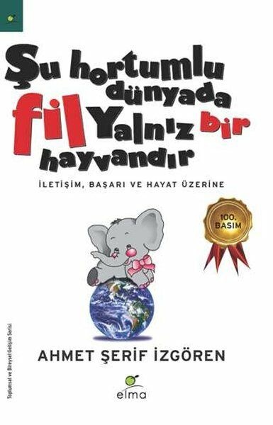 Şu Hortumlu Dünyada Fil Yalnız Bir Hayvandır - Ahmet Şerif İzgören - Elma Yayınevi