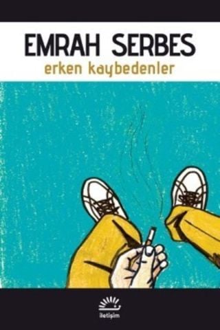 Erken Kaybedenler / Emrah Serbes / Iletişim Yayıncılık