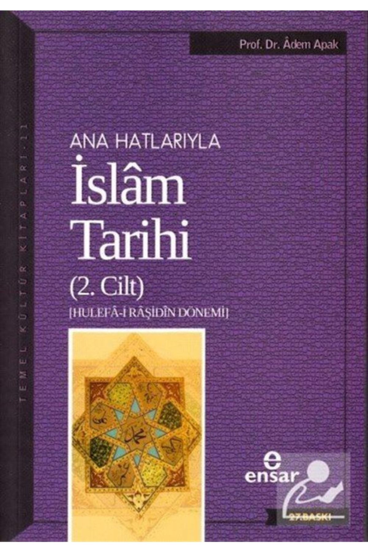 Ana Hatlarıyla İslam Tarihi (2. Cilt) - Adem Apak