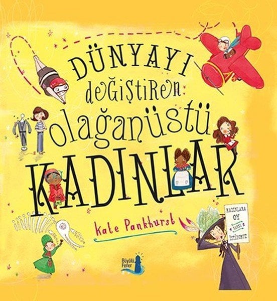 Büyülü Fener Dünyayı Değiştiren Olağanüstü Kadınlar-Kate Pankhurst