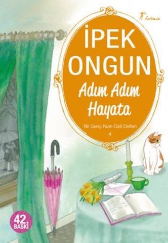 Bir Genç Kızın Gizli Defteri 4 - Adım Adım Hayata - İpek Ongun