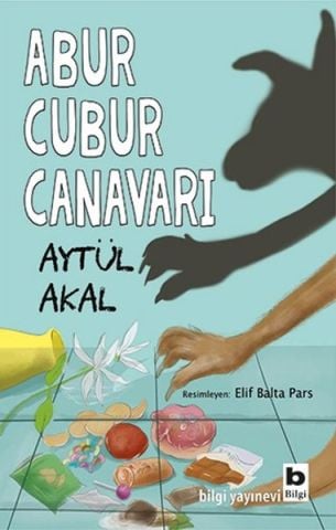 Bilgi Yayınevi Abur Cubur Canavarı-Aytül Akal