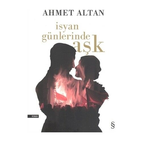 İsyan Günlerinde Aşk - Ahmet Altan