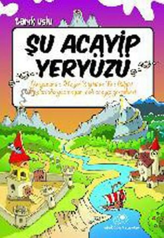 Uğurböceği Yayınları Şu Acayip Yeryüzü-Tarık Uslu