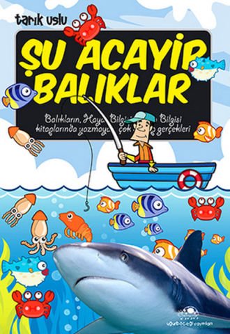 Uğurböceği Yayınları Şu Acayip Balıklar-Tarık Uslu