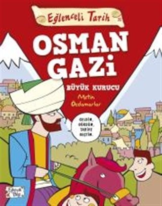 Eğlenceli Bilgi Osman Gazi Büyük Kurucu - Eğlenceli Tarih-Metin Özdamarlar