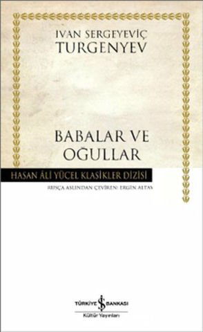 İş Bankası Babalar ve Oğullar - Hasan Ali Yücel Klasikleri Ivan Sergeyeviç Turgenyev