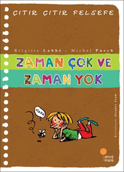 Günışığı Kitaplığı Çıtır Çıtır Felsefe 19 - Zaman Çok ve Zaman Yok-Brigitte Labbe, Michel Puech