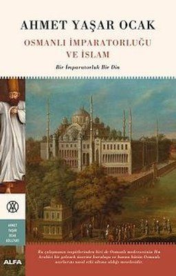 Alfa Yayıncılık Osmanlı İmparatorluğu ve İslam-Bir İmparatorluk Bir Din