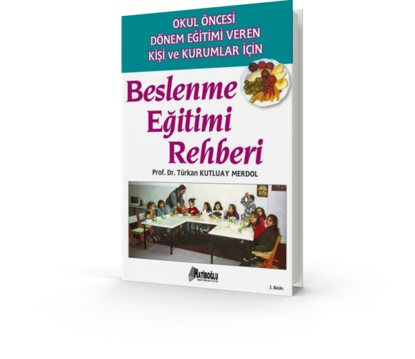 Okul Öncesi Eğitim Veren Kişi Ve Kurumlar İçin Beslenme Eğitimi Rehberi - Türkan Kutluay Merdol