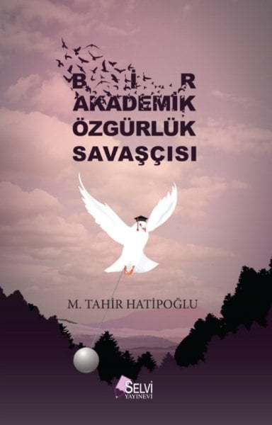 Bir Akademik Özgürlük Savaşçısı