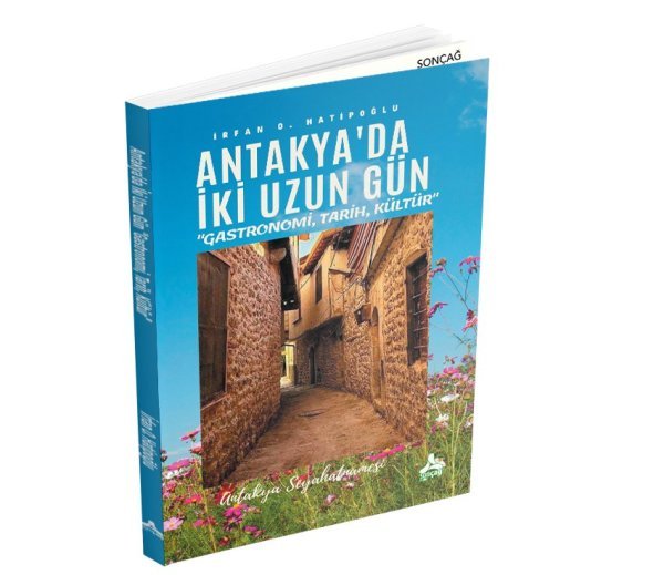 Antakya’da İki Uzun Gün “Gastronomi, Tarih, Kültür”