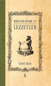 Lezzetler - Kokular Kitabı 4 -  Vedat Ozan