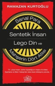 Sanal Para - Sentetik İnsan - Lego Din ve Mahşerin Dört Atlısı - Ramazan Kurtoğlu