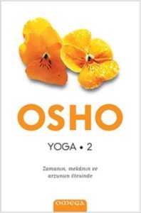 Yoga 2 - Zamanın, Mekanın ve Arzunun Ötesinde - Osho (Bhagwan Shree Rajneesh)