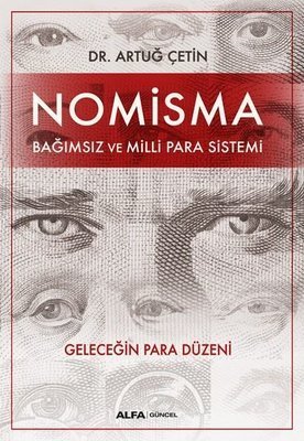 Nomisma : Bağımsız ve Milli Para Sistemi - Artuğ Çetin
