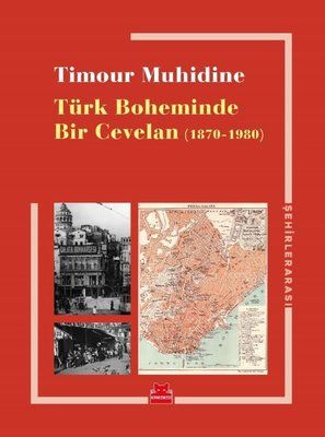 Türk Boheminde Bir Cevelan (1870 - 1980)  - Timour Muhidine