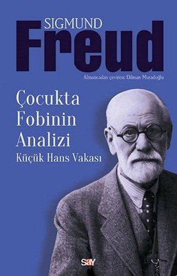 Çocukta Fobinin Analizi - Küçük Hans Vakası - Sigmund Freud