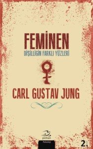 Feminen - Dişilliğin Farklı Yüzleri - Carl Gustav Jung